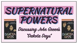 Supernatural Powers - Discussing John Green’s “Dakota Days” feat. @thecountesswithpowers