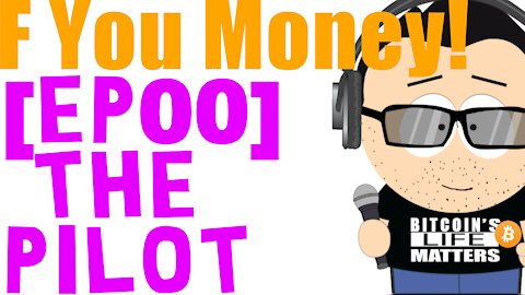 F You Money! [E00] The Pilot