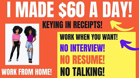 I Made $60 A Day No Talking! No Resume! Work When You Want! Keying In Receipts Work From Home Job