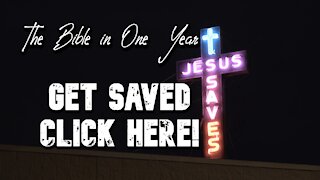 The Bible in One Year: Day 343 Get Saved Click Here