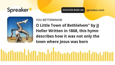 O Little Town of Bethlehem" by JJ Heller Written in 1868, this hymn describes how it was not only th