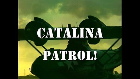 Catalina Patrol (2002, WWII Documentary)