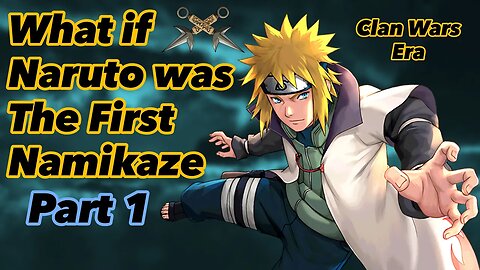 What if Naruto was The First Namikaze | Part 1 | (Time!Travel)