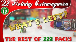 Day 12 | Holiday Extravaganza - Ripping the Rest of 222 Random Trading Card Packs