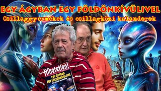 EGY ÁGYBAN EGY FÖLDÖNKÍVÜLIVEL - Csillaggyermekek és csillagközi kalandorok