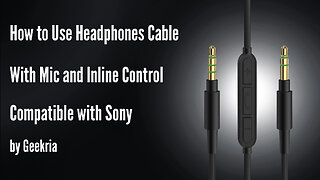 How to Use Headphones Cable With Mic and Inline Control Compatible with Sony by Geekria