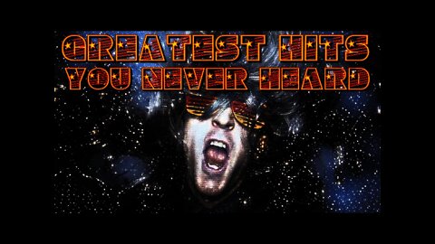 Greatest Hits You Never Heard Before!