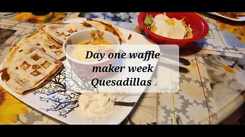 Day one waffle maker week Quesadillas #waffles #quesadillas