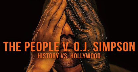 THE PEOPLE V. O.J. SIMPSON (2016): History Vs. Hollywood