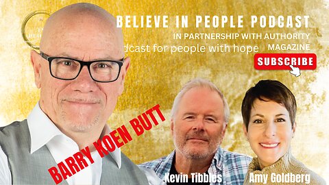 EP. 73: BELIEVE IN PEOPLE. Meet Barry Koen Butt