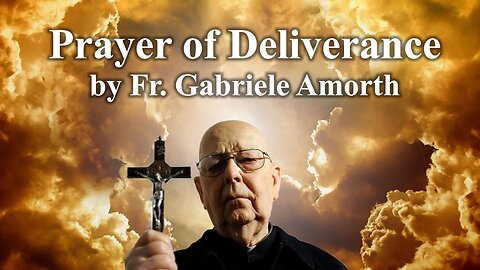 Prayer of Deliverance by Fr Gabriele Amorth