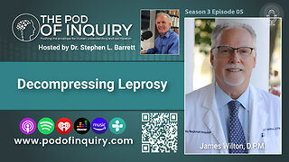 Decompressing Leprosy with James Wilton, D.P.M. (S3 EP5)