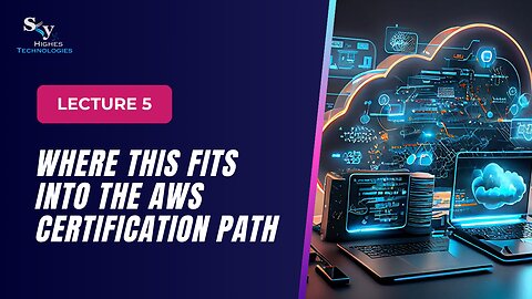 5. Where This Fits into the AWS Certification Path | Skyhighes | Cloud Computing