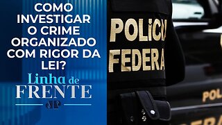 PF também atuará contra narcotráfico no Brasil? Comentaristas debatem | LINHA DE FRENTE