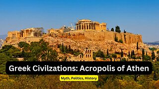 19. Ancient Greece Civilization: - Acropolis of Athens - Culture, Purpose, Knowledge, and More