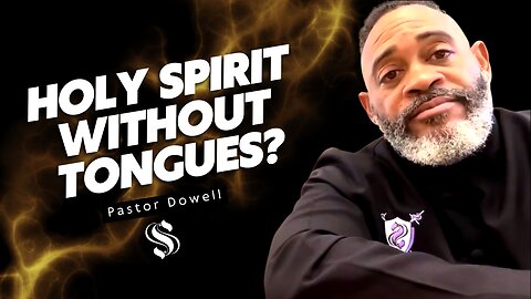 Holy Spirit Without Tongues? | Pastor Dowell
