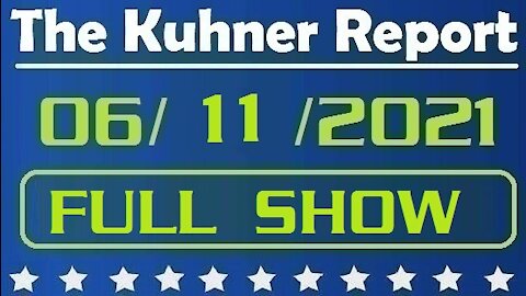 The Kuhner Report 06/11/2021 [FULL SHOW] Unvaccinated Prom Goers Numbered Like In An Internment Camp
