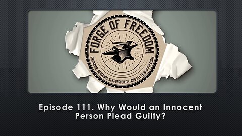 Episode 111. Why Would an Innocent Person Plead Guilty? (rerun of Episode 18)
