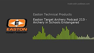 Easton Target Archery Podcast 213 - Archery in Schools Endangered