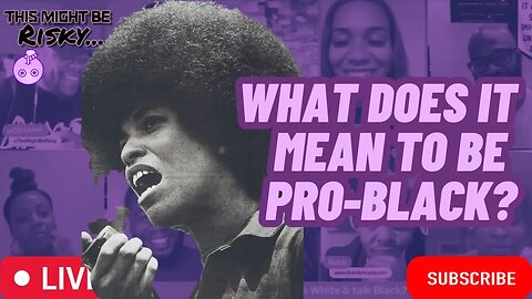 WHAT IS PRO BLACK? ARE U PRO BLACK? MIKE SAYS BEING PRO BLACKS IS BY NATURE DISCRIMINATORY!!.