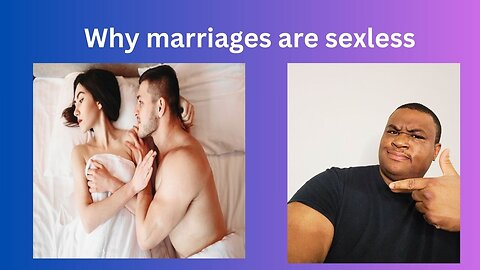 Here is why modern men are in SEXLESS MARRIAGES