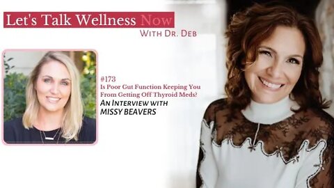 Episode 173: Is Poor Gut Function Keeping You From Getting Off Thyroid Meds? With Missy Beavers