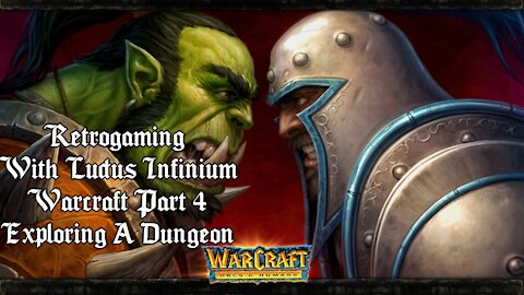 Retro Gaming: Warcraft Part 4: Exploring A Dungeon