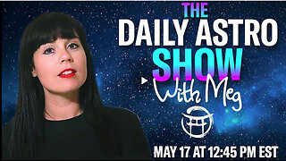 THE DAILY ASTRO SHOW with MEG - MAY 17