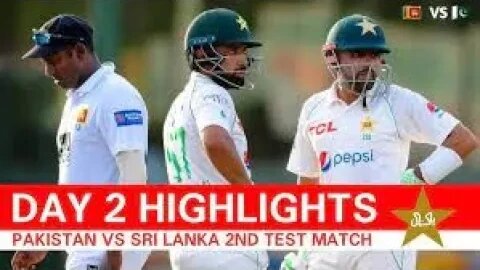 PAKISTAN VS SRI LANKA HIGHLIGHTS 2ND TEST MATCH 2023 DAY 2 PAK VS SL HIGHLIGHTS 2ND TEST DAY 2