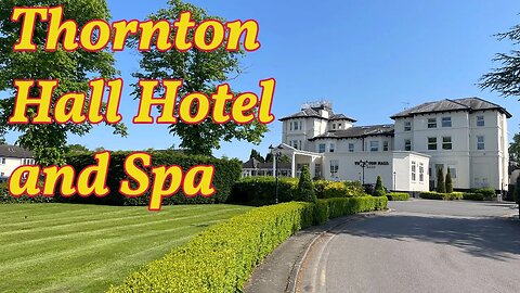 Thornton Hall Hotel & Spa - May 2023 - Hotel Tour