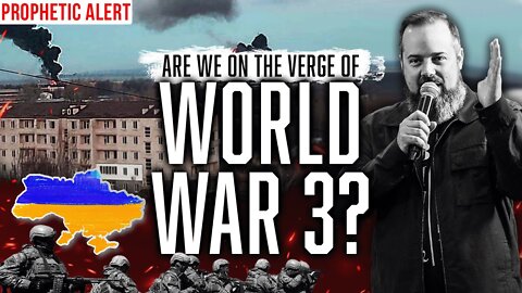 Are We on the Verge of World War - URGENT Prophetic Word