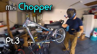 Working on the Mini Chopper Build Pt3