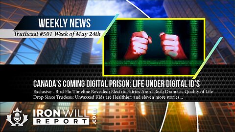 IWR News for May 24th | Canada’s Coming Digital Prison: Life Under Digital IDs