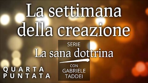 4. La settimana della creazione: 7 giorni o lunghe ere? - La sana dottrina