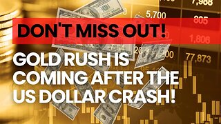 Don't Miss Out: Gold Rush is Coming After the US Dollar Crash!