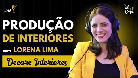 Produção de decoração de interiores personalizada com Lorena Lima | Mi Casa 45