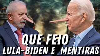 Que feio‼️ Lula-Biden ! Mentiras e Ficções em Tempo Real