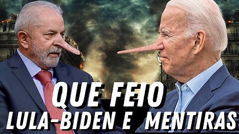 Que feio‼️ Lula-Biden ! Mentiras e Ficções em Tempo Real