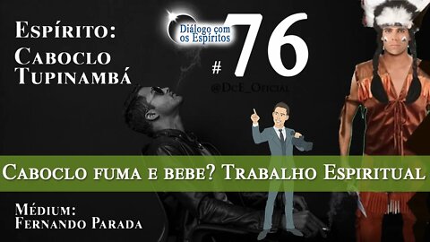 Cortes DcE #76 * Caboclo fuma e bebe? Trabalho Espiritual, Da Jurema para a Terra*