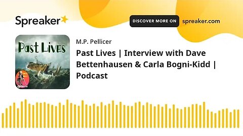 Past Lives | Interview with Dave Bettenhausen & Carla Bogni-Kidd | Podcast