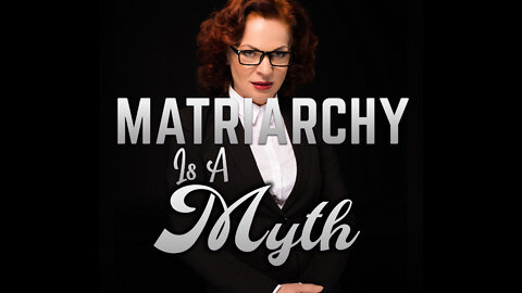 Matriarchy is a MYTH