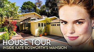 Kate Bosworth | House Tour | $6 Million Los Angeles Mansion & More