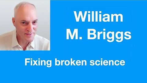 #53 William M. Briggs on fixing broken science