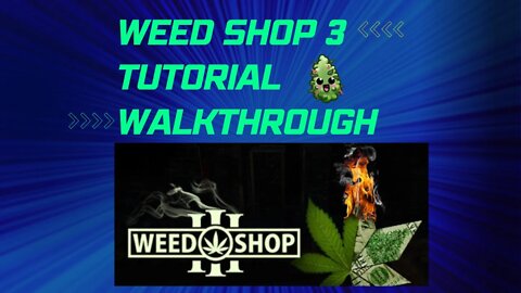 weed shop 3 Tutorial Walkthrough 2022