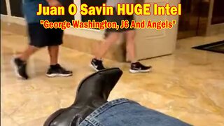 Juan O Savin HUGE Intel: "George Washington, J6 And Angels"
