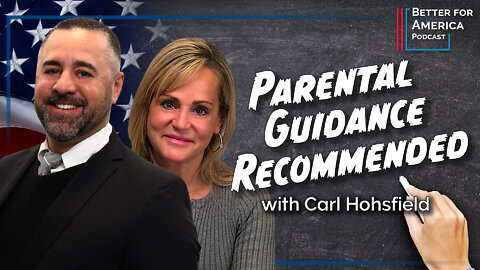 Better for America Podcast: Parental Guidance Advised with Carl Hohsfield