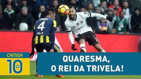 Rei da TRIVELA! QUARESMA faz gol ABSURDO na TURQUIA!