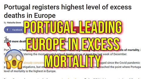 Portugal Leading Europe in Excess Mortality - Scientists "Baffled" Of Course....