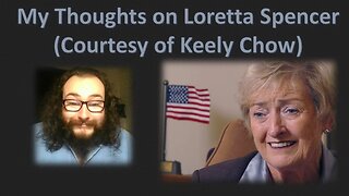 My Thoughts on Loretta Spencer (Courtesy of Keely Chow)