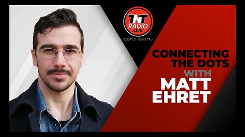 Connecting the Dots with Matt Ehret - Current Geopolitical State of the World